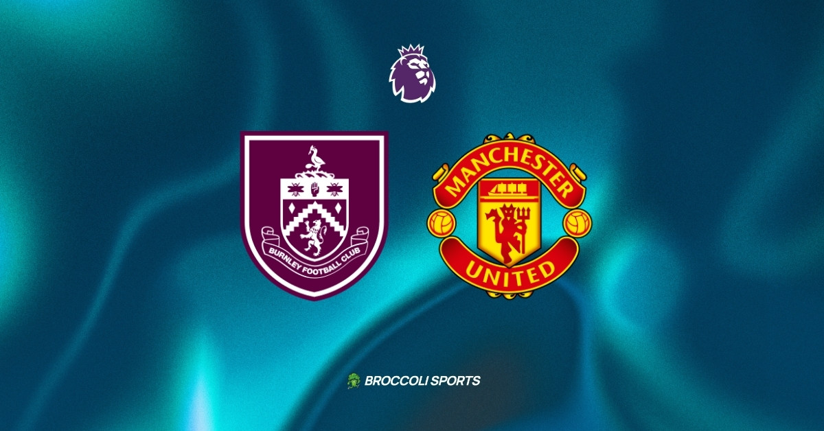 Burnley vs Manchester United Preview: News, Lineup, Injury Report and Predictions