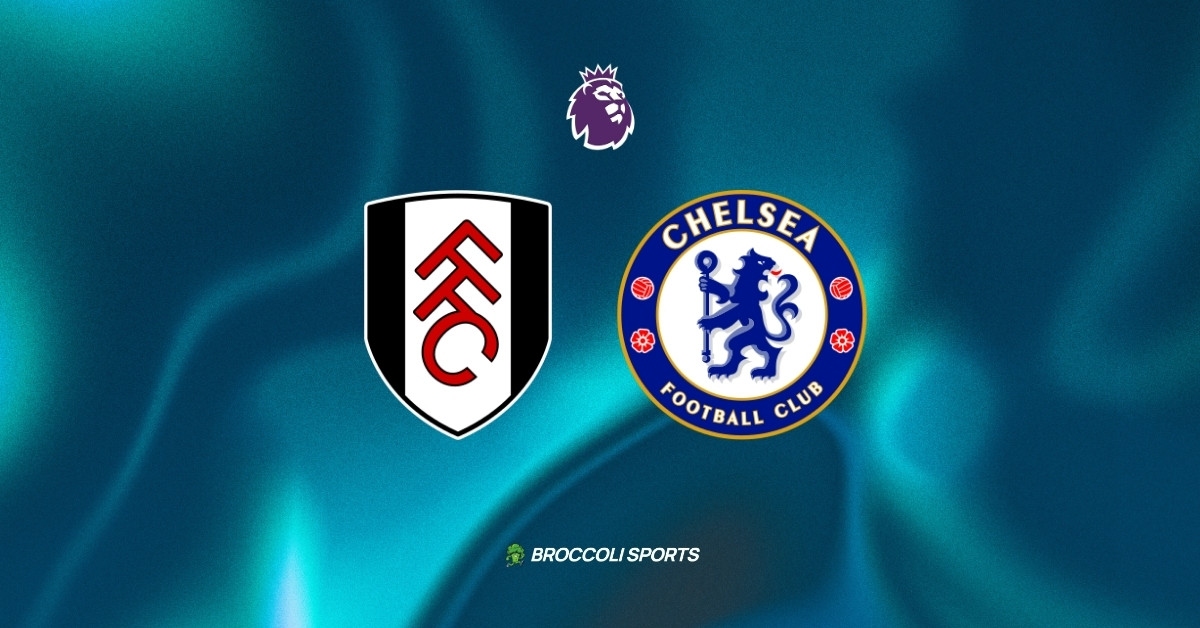 Fulham vs Chelsea Preview: News, Lineup, Injury Report and Predictions